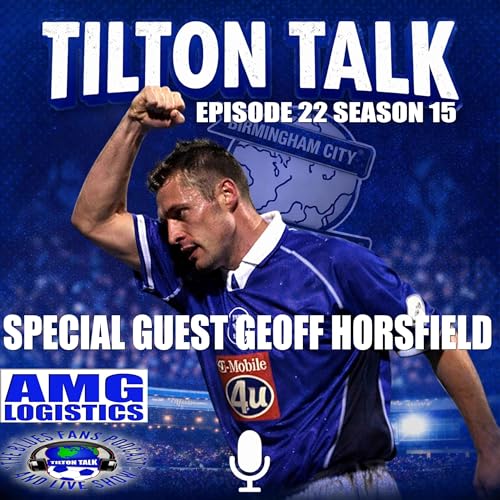 Tilton TalkCast Episode 22 Season 15 With Geoff Horsfield