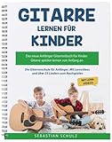 Gitarre lernen für Kinder: Das neue Anfänger Gitarrenbuch: mit QR-Codes zu Videos und über 25 Liedern