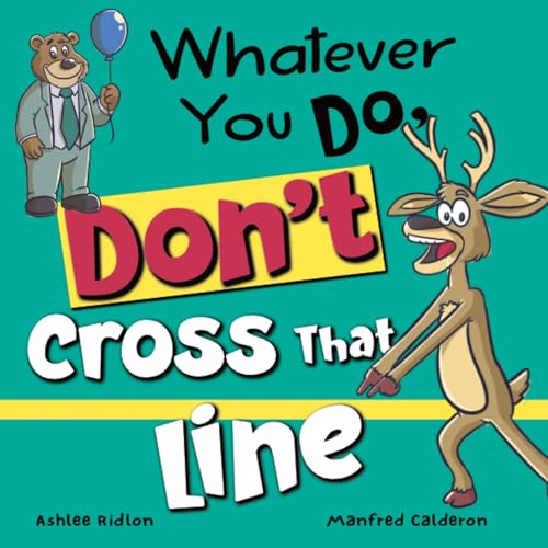 Whatever You Do, Don't Cross That Line!: A funny and interactive book for kids (Whatever You Do, Don't series)!