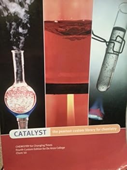 Paperback Catalyst- The Pearson Custom Library for Chemistry. Chemistry for Changing Times- Fourth Custom Edition for De Anza College Chem 50 Book