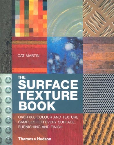 The Surface Texture Book : Over 800 Colour and Texture Samples for Every Surface, Furnishing and Finish