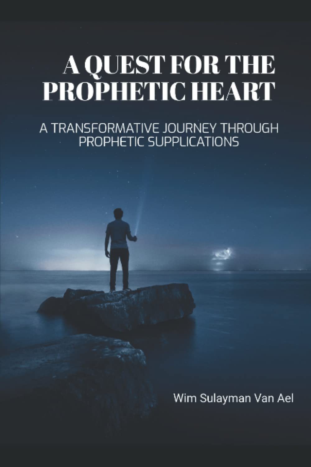 A quest for the Prophet's heart: A journey through transformative prophetic supplications