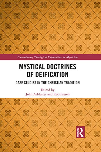 Mystical Doctrines of Deification: Case Studies in the Christian Tradition (Contemporary Theological Explorations in Mysticism)      1st Edition, Kindle Edition