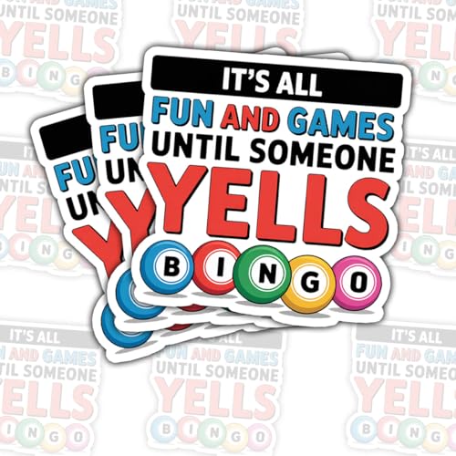 3 Pcs It’s All Fun and Games Until Someone Yells Bingo Sticker – Funny Senior Humor Quote Vinyl Decal Waterproof for Laptop, Water Bottle, Notebook – Gift for Retirees and Bingo Lovers – 3 Inch
