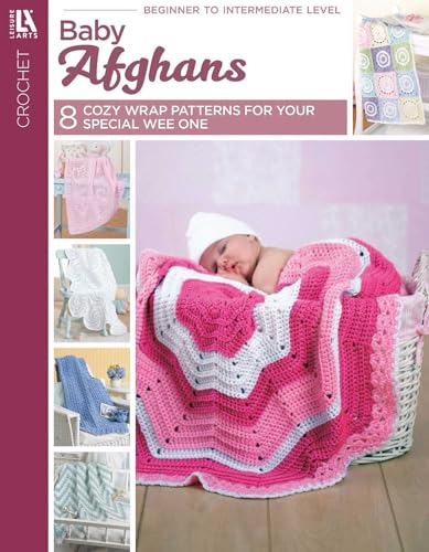 Baby Afghans-8 Crochet Wraps for a Special Wee One-Bonus On-Line Technique Videos Available