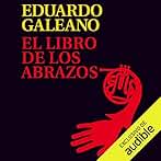 El Libro de los Abrazos: Biblioteca Eduardo Galeano, Libro 5