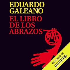 El Libro de los Abrazos (Narraci&oacute;n en Castellano) [The Book of Embraces] Audiolibro Por Eduardo Galeano arte de portada