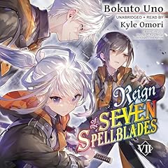 Reign of the Seven Spellblades, Vol. 7 Audiolibro Por Bokuto Uno, Ruria Miyuki - illustrator, Andrew Cunningham arte de portada