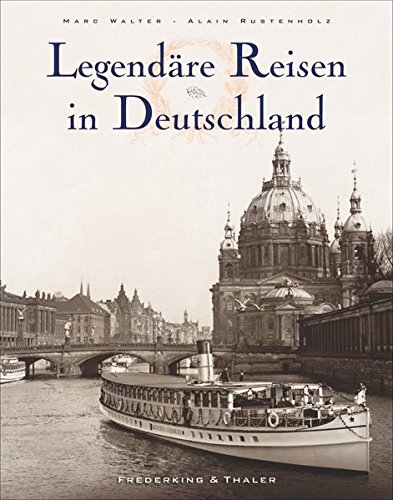 Preisvergleich Produktbild Legendäre Reisen in Deutschland