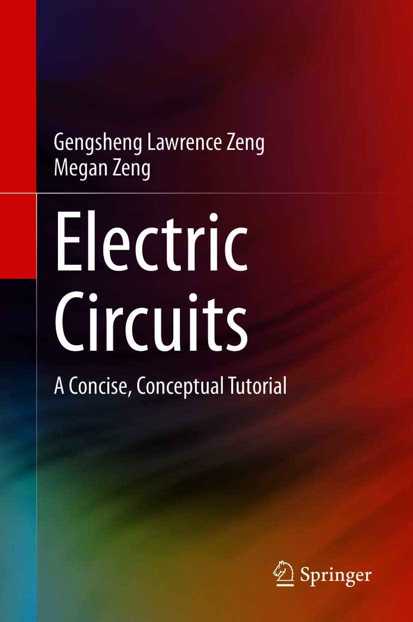 Electric Circuits: A Concise, Conceptual Tutorial      1st ed. 2021 Edition, Kindle Edition