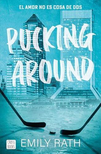 Pucking Around. El amor no es cosa de dos: 1 (Ficción)