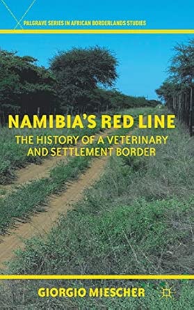 Namibia's Red Line: The History of a Veterinary and Settlement Border 2012th Edition book cover