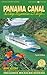 Panama Canal by Cruise Ship: The Complete Guide to Cruising the Panama Canal - 4th Edition