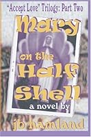 Mary on the Half Shell 0971052719 Book Cover