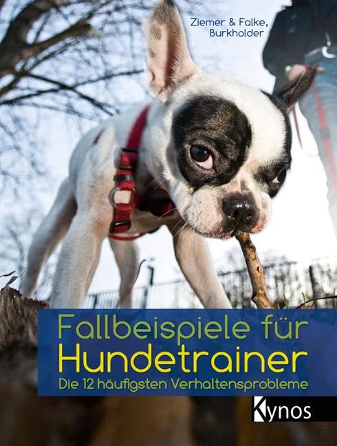 Fallbeispiele für Hundetrainer: Die 12 häufigsten Verhaltensprobleme