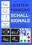  Lichterführung und Schallsignale von Schiffen und Bauwerken im Bereich von BinSchStrO, SeeSchStrO & KVR. Ein Bordbuch für Skipper auf Segel-Yacht und Motorboot.