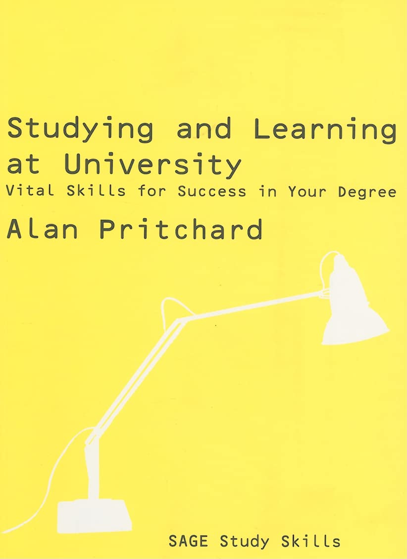 Studying and Learning at University: Vital Skills for Success in Your Degree (SAGE Study Skills Series)