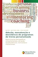 Adesão, manutenção e desistência de programas de treino personalizado 6130158572 Book Cover