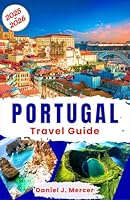 Portugal Travel Guide 2025-2026: Discover Lisbon, Porto, Algarve, Madeira, Azores & Sintra – Beaches, Food, Wine, Castles & Hidden Gems Like a Local (Must-Visit Destinations In 2025-2026) B0F5WCVW5W Book Cover