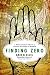 Finding Zero: A Mathematician's Odyssey to Uncover the Origins of Numbers