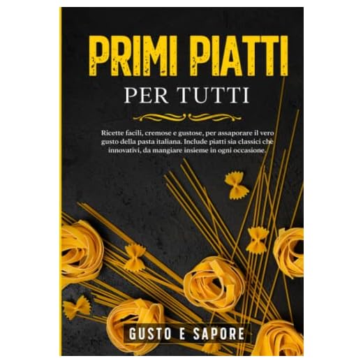 Primi piatti per tutti: ricette facili, cremose e gustose, per assaporare il vero gusto della pasta italiana. Include piatti sia classici che innovativi, da gustare insieme in ogni occasione.