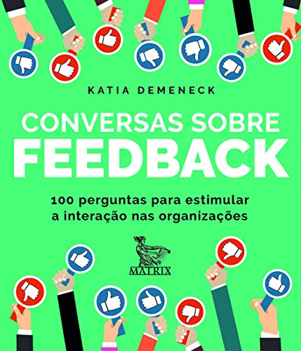 Conversas sobre feedback: 100 perguntas para estimular a interação nas organizações