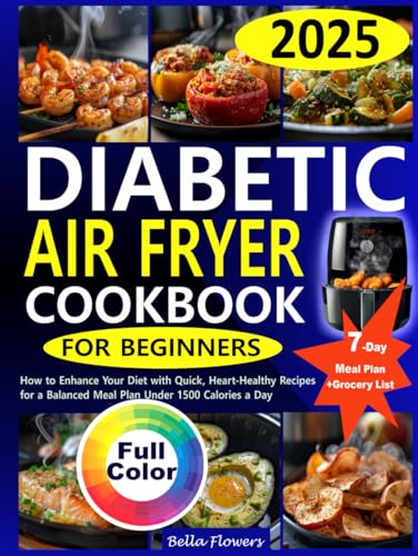 DIABETIC AIR FRYER COOKBOOK FOR BEGINNERS: How to Enhance Your