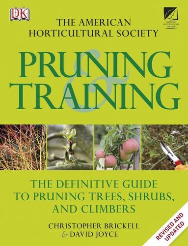 American Horticultural Society Pruning and Training Paperback – July 18, 2011