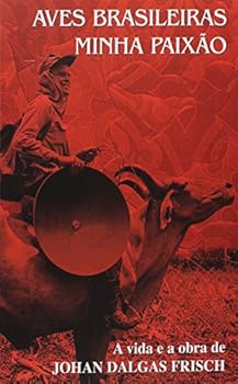 Aves Brasileiras e Plantas que as Atraem - 2 Volumes (+ DVD)