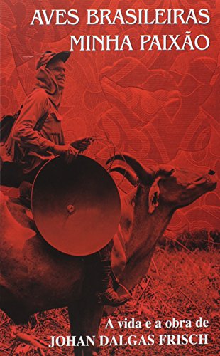 Aves Brasileiras e Plantas que as Atraem - 2 Volumes