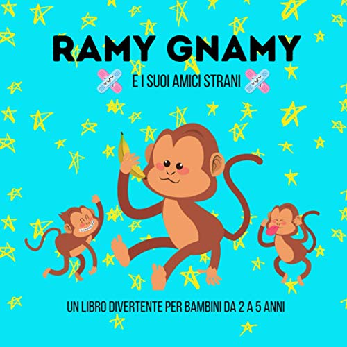RAMY GNAMY E I SUOI AMICI STRANI: un libro divertente per bambini da 2 a 5 anni (Italian Edition)