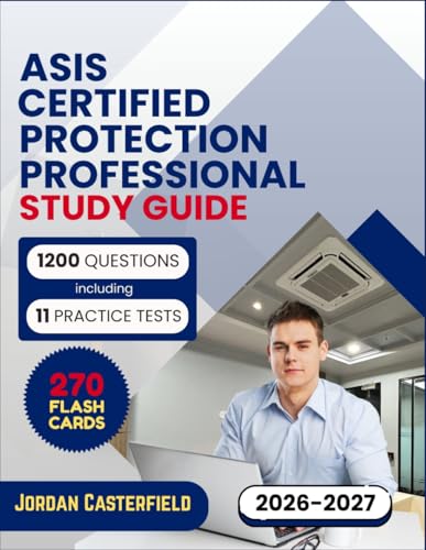 ASIS Certified Protection Professional Study Guide 2026-2027: 1200 Practice Questions including 11 Practice Tests and 270 Flash Cards