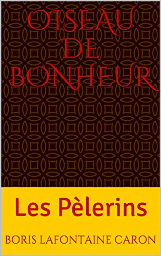 Télécharger Oiseau de Bonheur: Les Pèlerins Livre PDF Gratuit