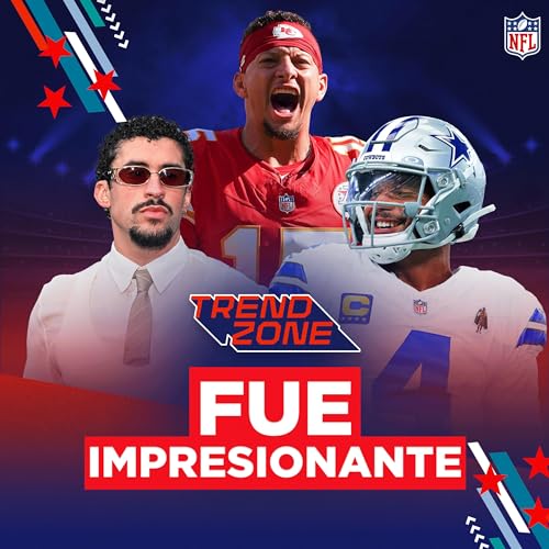 Mahomes y Chiefs, DE REGRESO; Cowboys tiene ESPERANZAS; Bad Bunny, al HALFTIME SHOW cover art