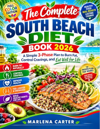 The Complete South Beach Diet Book : A Simple 3-Phase Plan to Burn Fat, Control Cravings, and Eat Well for Life