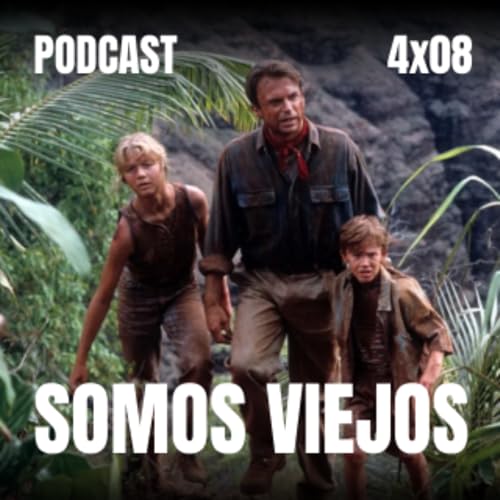 4x08 Parque Jur&aacute;sico | Somos Viejos copertina