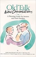 Old Talk - New Conversations: A Planning Guide for Seniors & Their Families 1586190504 Book Cover