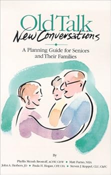 Old Talk - New Conversations: A Planning Guide for Seniors & Their Families