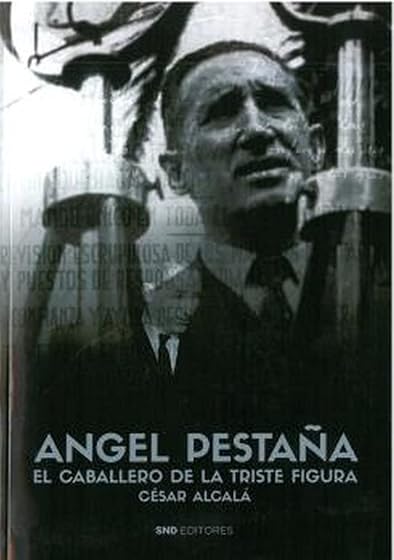 Ángel Pestaña: El caballero de la triste figura