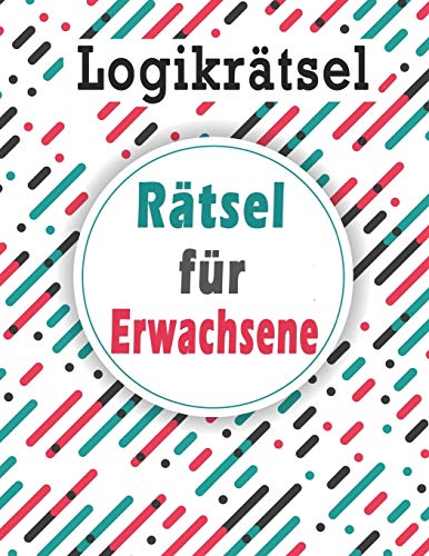 Logikrätsel: Rätsel für Erwachsene - Wörter suchen, Sudoku, Labyrinthe, Wörter scrabble und Lösungen zur Verbesserung Ihres Gedächtnisses (German Edition)