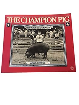 Paperback The Champion Pig: Great Moments in Everyday Life Book