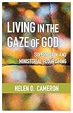 Living in the Gaze of God: Supervision and Ministerial Flourishing