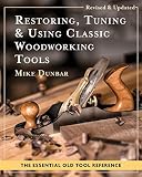 Restoring, Tuning & Using Classic Woodworking Tools: Updated and Updated Edition