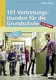  101 Vertretungsstunden für die Grundschule 1./2. Klasse: Mit Kopiervorlagen auch zum Downloaden