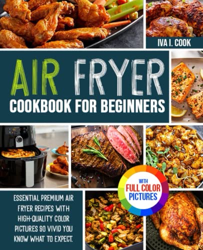 Air fryer Cookbook for Beginners: Essential Premium Air fryer Recipes with High-quality Color Pictures So Vivid You Know What to Expect image 2
