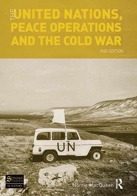 The United Nations, Peace Operations and the Cold War (Seminar Studies)      2nd Edition