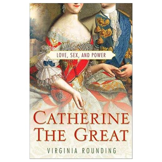 Catherine the Great: Love, Sex, and Power