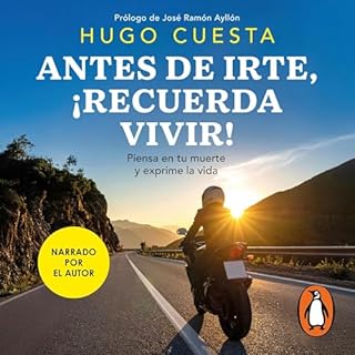 Antes de irte, &iexcl;recuerda vivir! Audiolibro Por Hugo Cuesta, Jos&eacute; Ram&oacute;n Ayll&oacute;n - contributor arte d