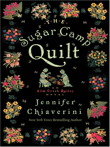 The Sugar Camp Quilt (Elm Creek Quilts Series #7)