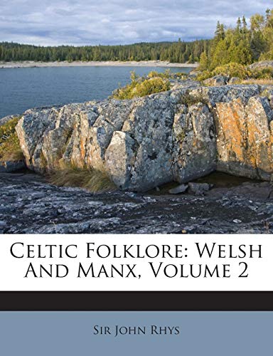 Celtic Folklore: Welsh and Manx, Volume 2 124582659X Book Cover